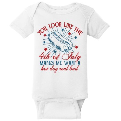 You Look Like The 4th Of July Makes Me Want A Hot Dog Real Bad Baby Bodysuit