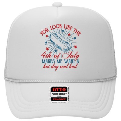 You Look Like The 4th Of July Makes Me Want A Hot Dog Real Bad Trucker Hat