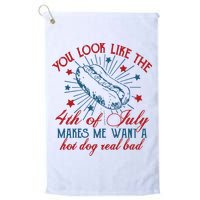 You Look Like The 4th Of July Makes Me Want A Hot Dog Real Bad Golf Towel