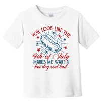 You Look Like The 4th Of July Makes Me Want A Hot Dog Real Bad Toddler T-Shirt