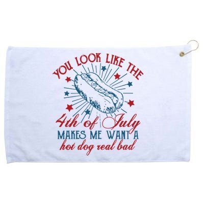 You Look Like The 4th Of July Makes Me Want A Hot Dog Real Bad Grommeted Golf Towel
