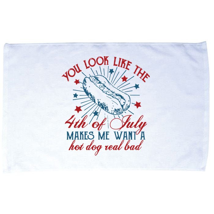 You Look Like The 4th Of July Makes Me Want A Hot Dog Real Bad Microfiber Hand Towel