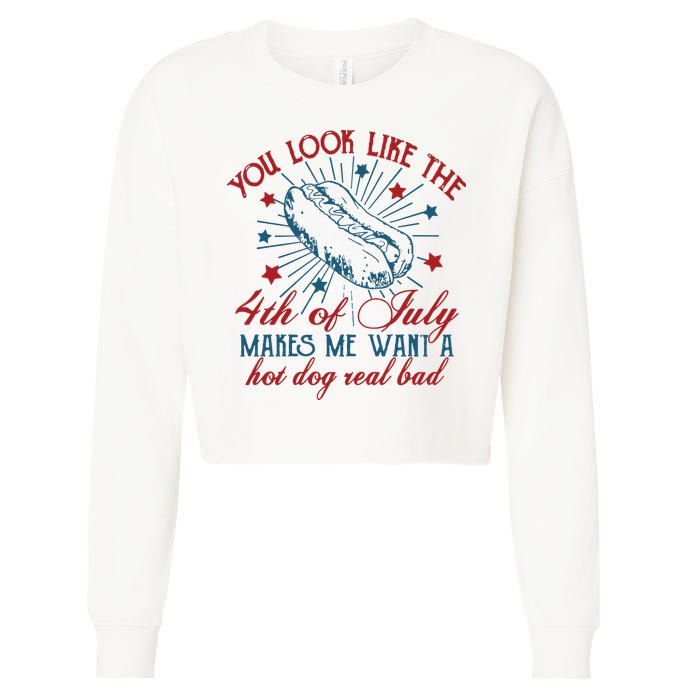 You Look Like The 4th Of July Makes Me Want A Hot Dog Real Bad Cropped Pullover Crew