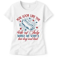 You Look Like The 4th Of July Makes Me Want A Hot Dog Real Bad Womens T-Shirt