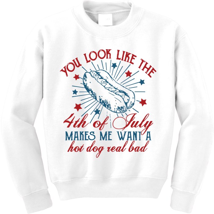 You Look Like The 4th Of July Makes Me Want A Hot Dog Real Bad Kids Sweatshirt
