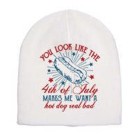 You Look Like The 4th Of July Makes Me Want A Hot Dog Real Bad Short Acrylic Beanie
