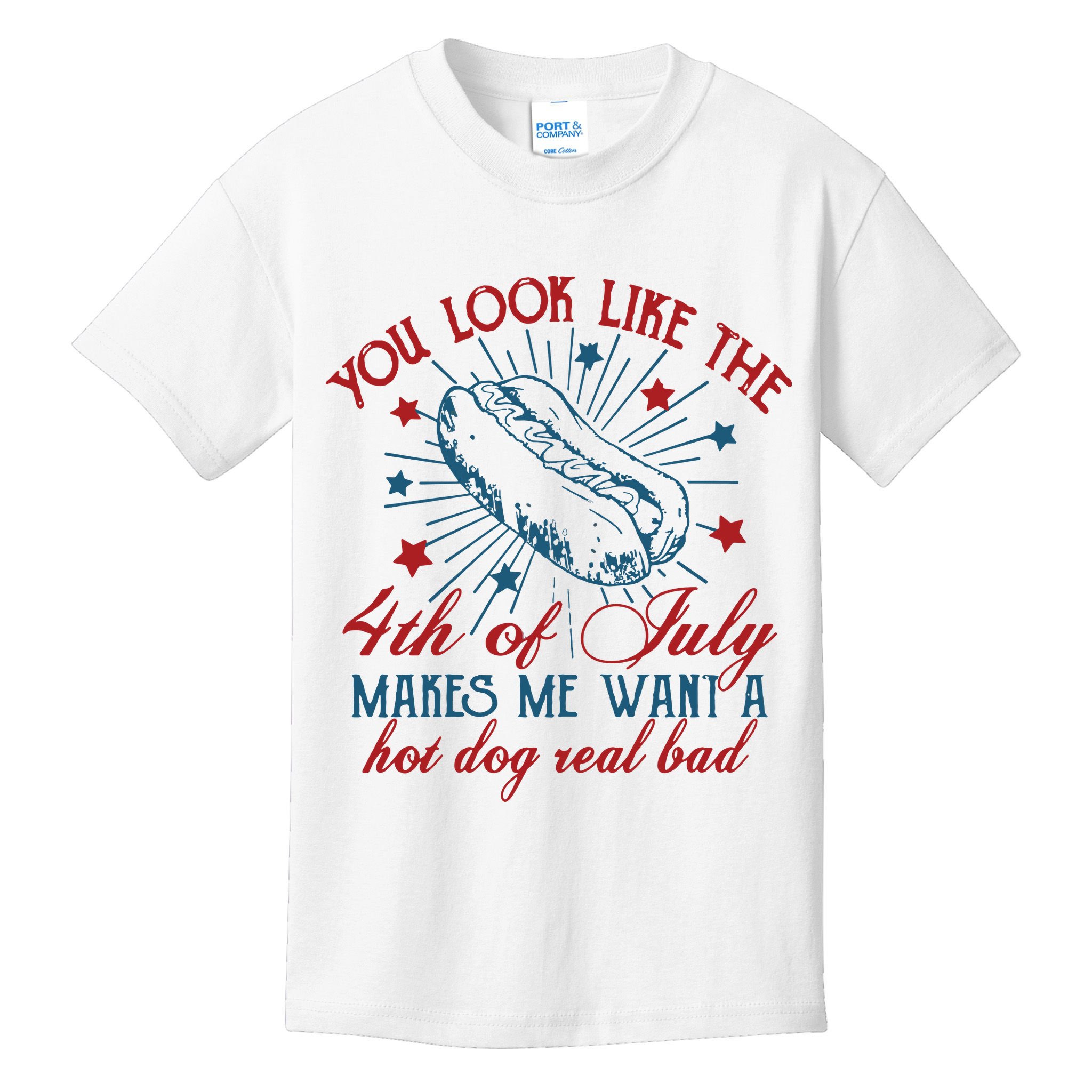 You Look Like The 4th Of July Makes Me Want A Hot Dog Real Bad Kids T-Shirt