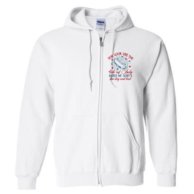 You Look Like The 4th Of July Makes Me Want A Hot Dog Real Bad Full Zip Hoodie