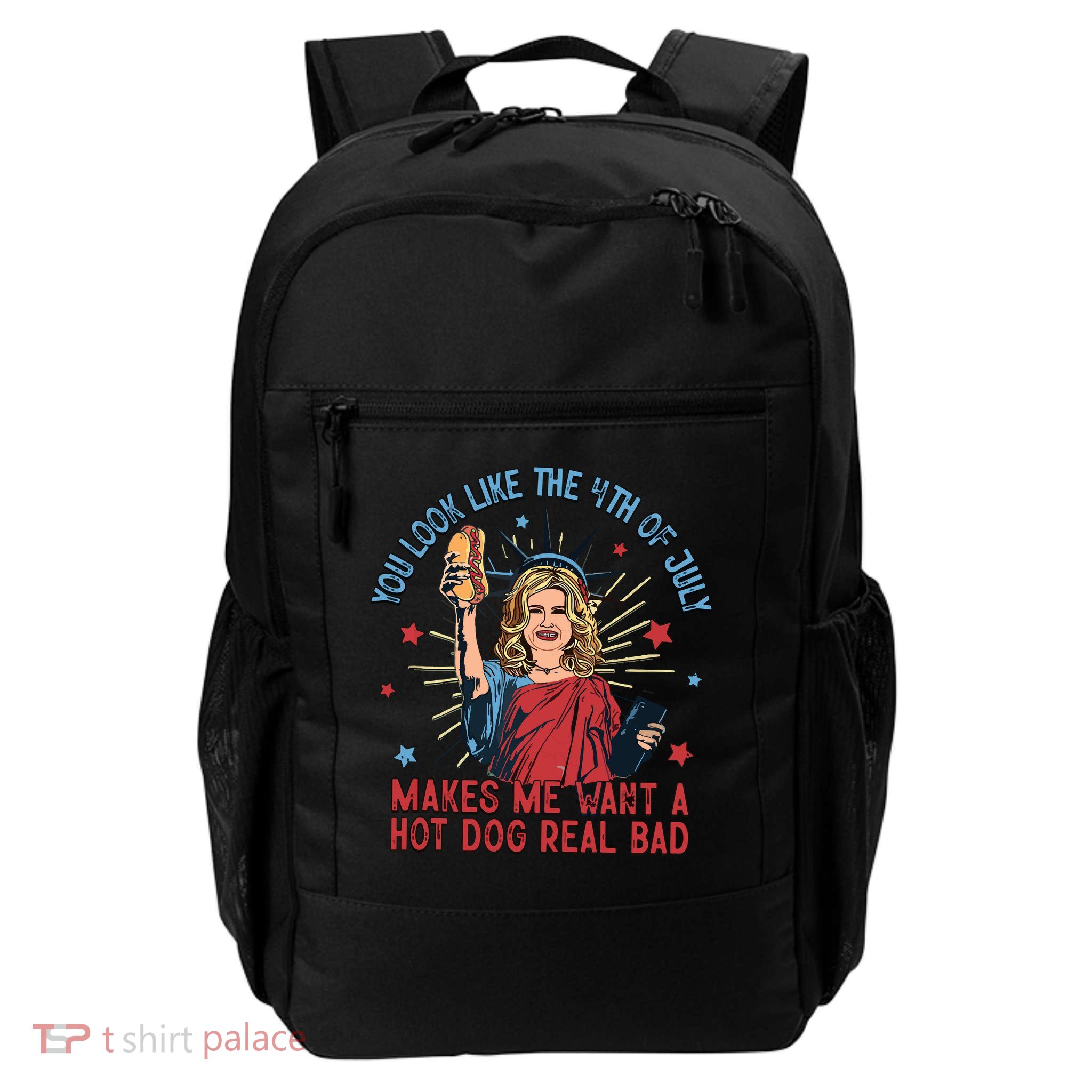 You Look Like The 4th Of July Makes Me Want Hot Dog Real Bad Backpack