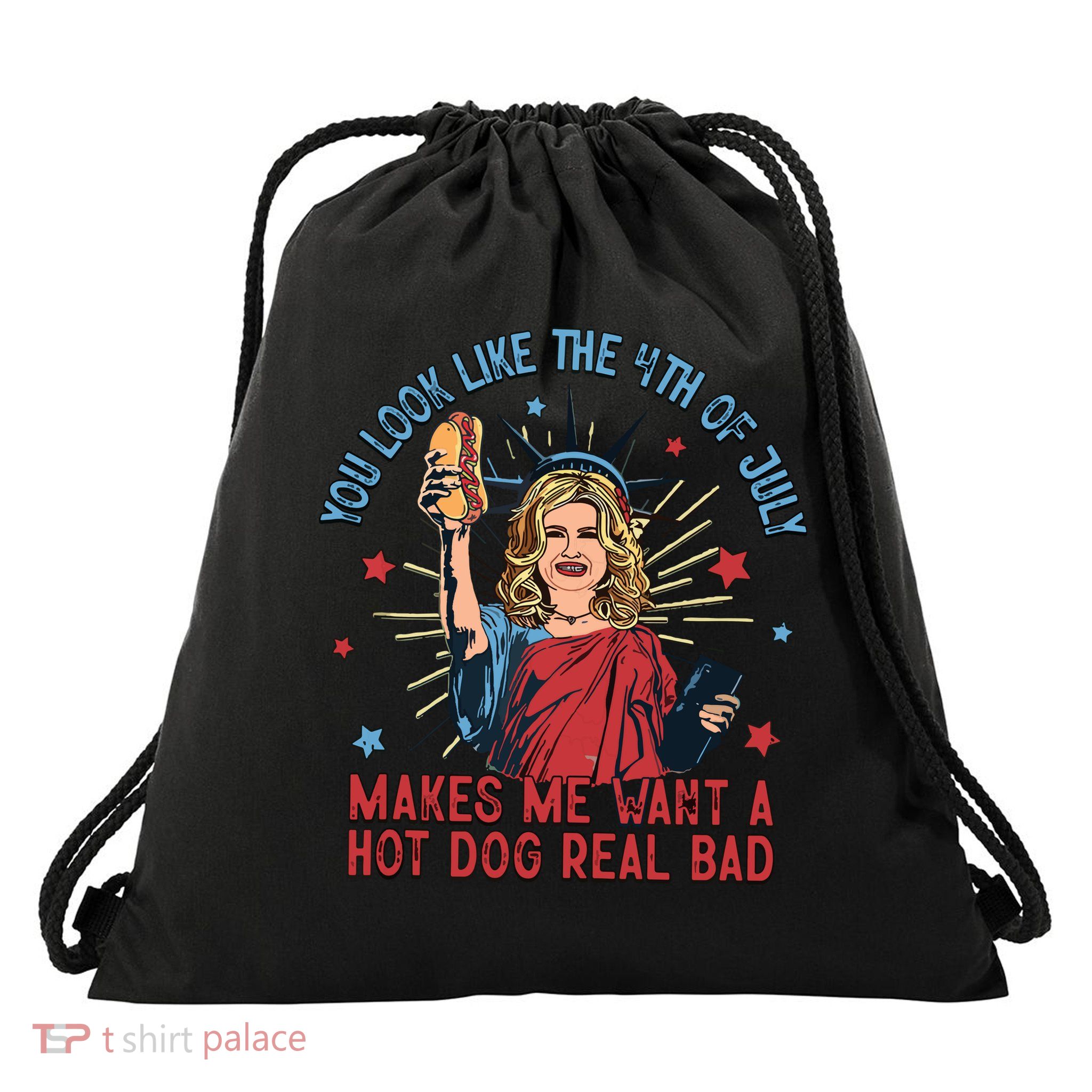 You Look Like The 4th Of July Makes Me Want Hot Dog Real Bad Drawstring Bag