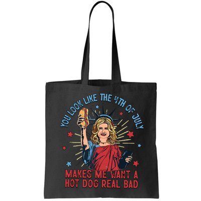 You Look Like The 4th Of July Makes Me Want Hot Dog Real Bad Bag