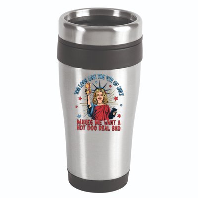 You Look Like The 4th Of July Makes Me Want Hot Dog Real Bad 16oz Travel Tumbler