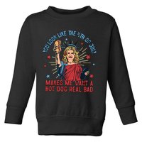 You Look Like The 4th Of July Makes Me Want Hot Dog Real Bad Toddler Sweatshirt