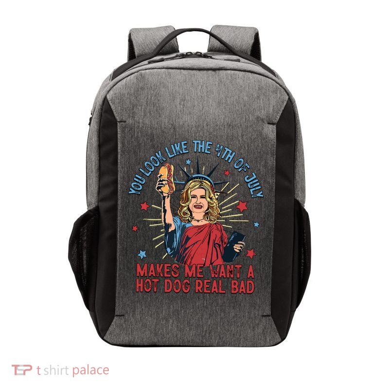 You Look Like The 4th Of July Makes Me Want Hot Dog Real Bad Vector Backpack