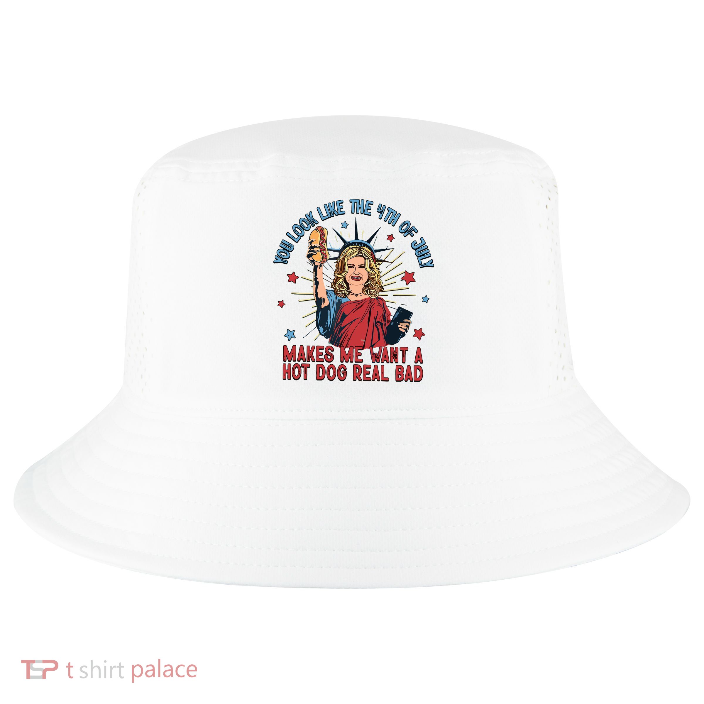 You Look Like The 4th Of July Makes Me Want Hot Dog Real Bad Cool Comfort Performance Bucket Hat