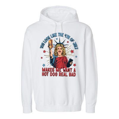 You Look Like The 4th Of July Makes Me Want Hot Dog Real Bad Garment-Dyed Fleece Hoodie