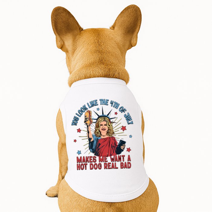 You Look Like The 4th Of July Makes Me Want Hot Dog Real Bad Doggie Tank