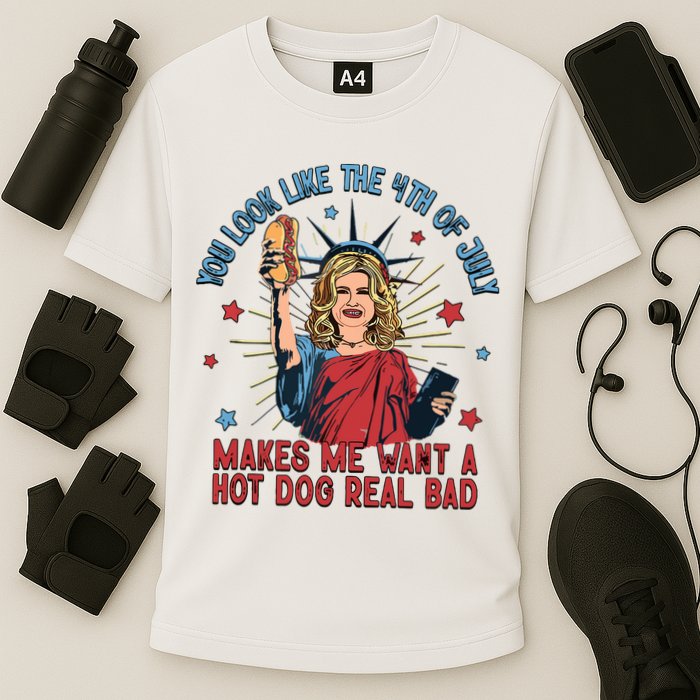 You Look Like The 4th Of July Makes Me Want Hot Dog Real Bad Performance Shirt