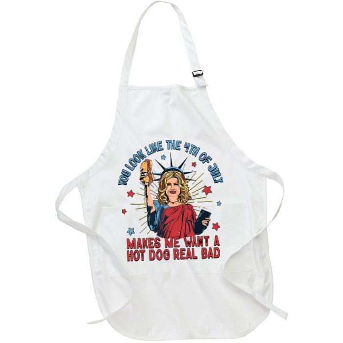 You Look Like The 4th Of July Makes Me Want Hot Dog Real Bad Apron