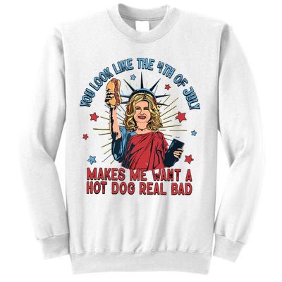 You Look Like The 4th Of July Makes Me Want Hot Dog Real Bad Sweatshirt