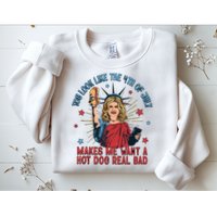 You Look Like The 4th Of July Makes Me Want Hot Dog Real Bad Sweatshirt