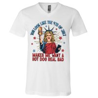 You Look Like The 4th Of July Makes Me Want Hot Dog Real Bad V-Neck T-Shirt