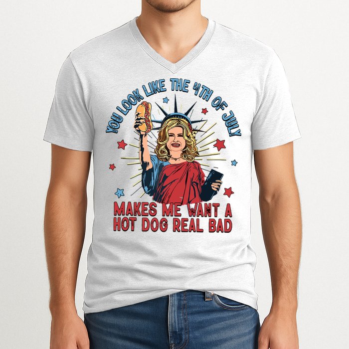 You Look Like The 4th Of July Makes Me Want Hot Dog Real Bad V-Neck T-Shirt