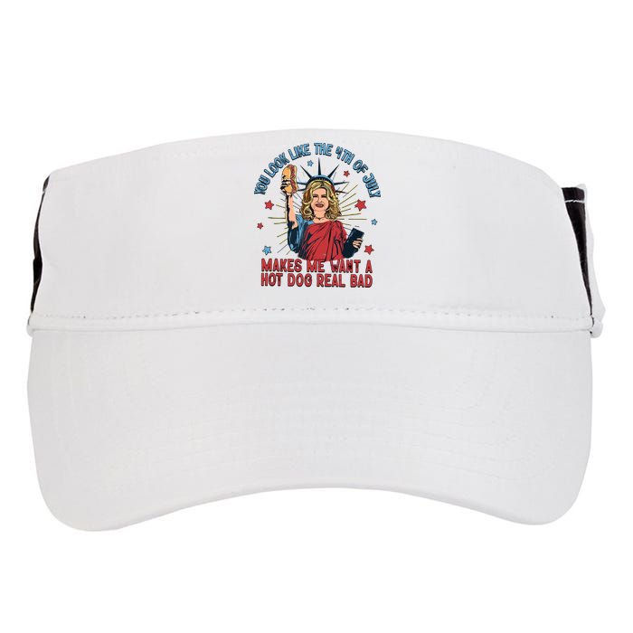 You Look Like The 4th Of July Makes Me Want Hot Dog Real Bad Adult Drive Performance Visor