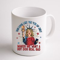 You Look Like The 4th Of July Makes Me Want Hot Dog Real Bad Mug