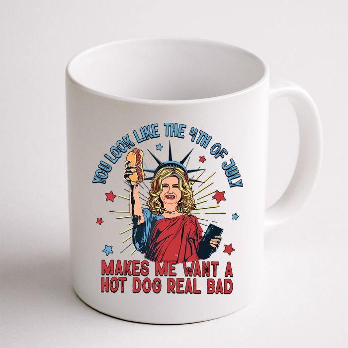 You Look Like The 4th Of July Makes Me Want Hot Dog Real Bad Mug