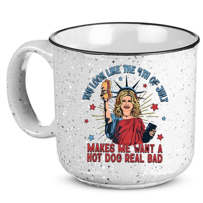 You Look Like The 4th Of July Makes Me Want Hot Dog Real Bad 15oz Campfire Ceramic Mug