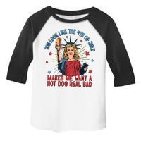 You Look Like The 4th Of July Makes Me Want Hot Dog Real Bad Toddler Fine Jersey T-Shirt