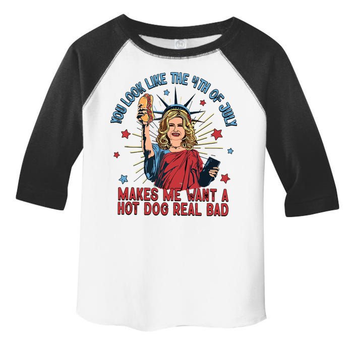 You Look Like The 4th Of July Makes Me Want Hot Dog Real Bad Toddler Fine Jersey T-Shirt