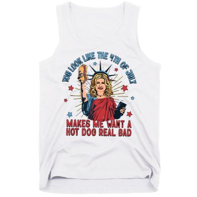 You Look Like The 4th Of July Makes Me Want Hot Dog Real Bad Tank Top