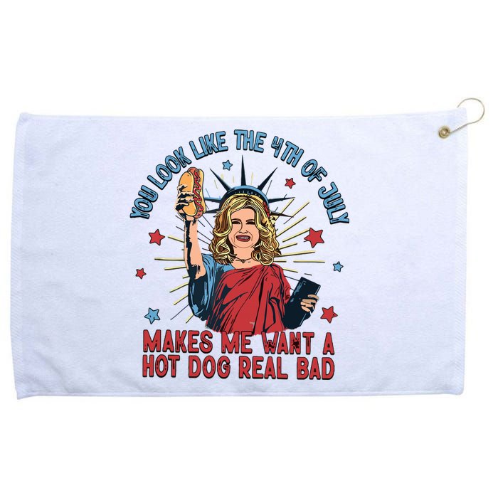 You Look Like The 4th Of July Makes Me Want Hot Dog Real Bad Grommeted Golf Towel