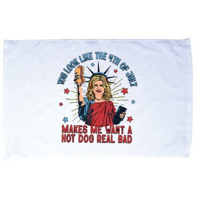 You Look Like The 4th Of July Makes Me Want Hot Dog Real Bad Microfiber Hand Towel