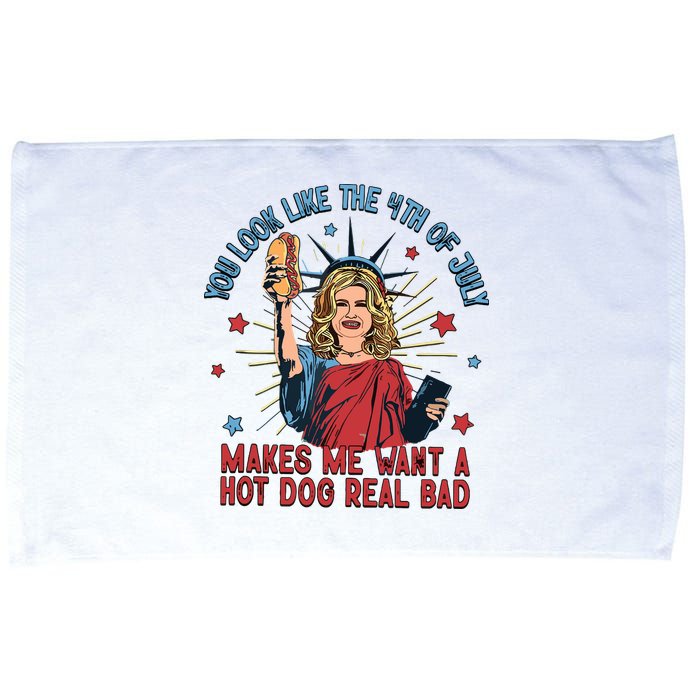 You Look Like The 4th Of July Makes Me Want Hot Dog Real Bad Microfiber Hand Towel