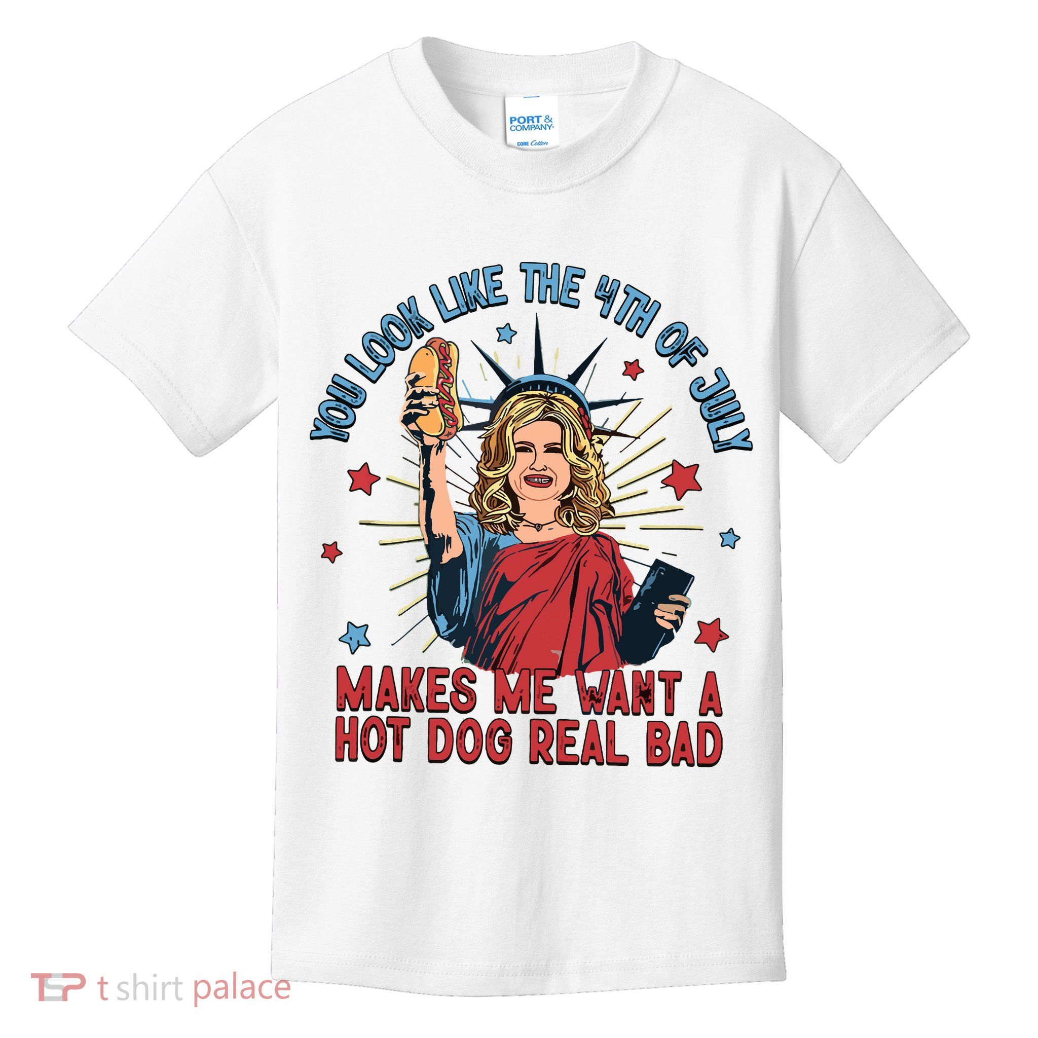 You Look Like The 4th Of July Makes Me Want Hot Dog Real Bad Kids T-Shirt