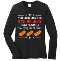 You Look Like 4th Of July Makes Me Want A Hot Dog Real Bad Ladies Long Sleeve Shirt