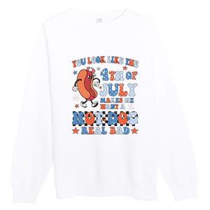 You Look Like 4th Of July Makes Me Want A Hot Dog Real Bad Premium Crewneck Sweatshirt