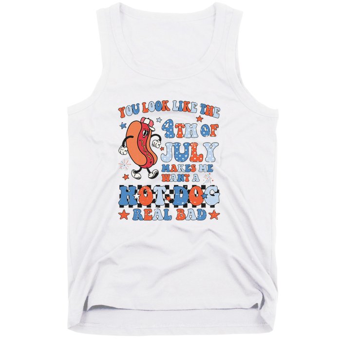 You Look Like 4th Of July Makes Me Want A Hot Dog Real Bad Tank Top