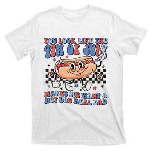 You Look Like The 4th Of July Makes Me Want A Hot Dog T-Shirt