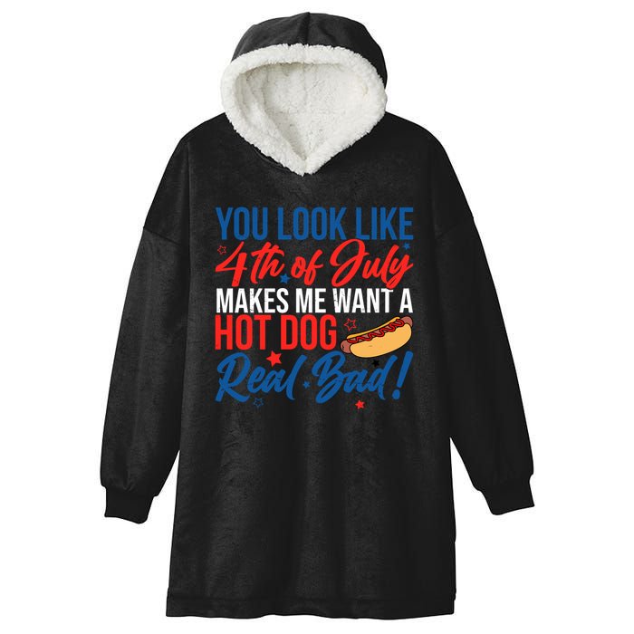 You Look Like 4th Of July Makes Me Want A Hot Dog Real Bad Hooded Wearable Blanket