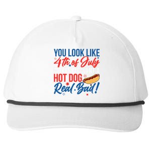 You Look Like 4th Of July Makes Me Want A Hot Dog Real Bad Snapback Five-Panel Rope Hat