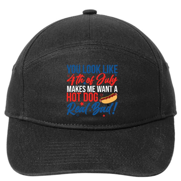 You Look Like 4th Of July Makes Me Want A Hot Dog Real Bad 7-Panel Snapback Hat