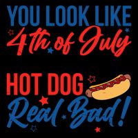 You Look Like 4th Of July Makes Me Want A Hot Dog Real Bad 16oz Travel Tumbler