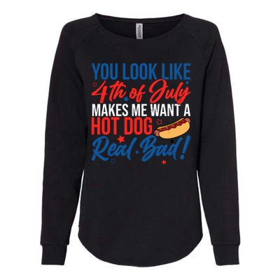 You Look Like 4th Of July Makes Me Want A Hot Dog Real Bad Womens California Wash Sweatshirt