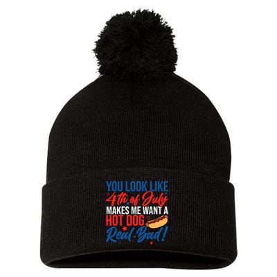 You Look Like 4th Of July Makes Me Want A Hot Dog Real Bad Pom Pom 12in Knit Beanie