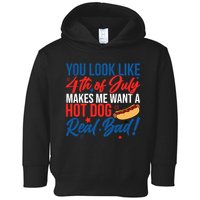 You Look Like 4th Of July Makes Me Want A Hot Dog Real Bad Toddler Hoodie