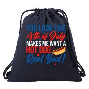 You Look Like 4th Of July Makes Me Want A Hot Dog Real Bad Drawstring Bag